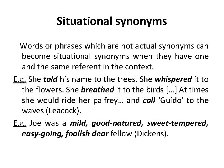 Situational synonyms Words or phrases which are not actual synonyms can become situational synonyms