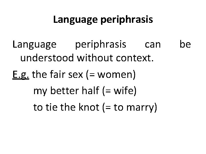 Language periphrasis can understood without context. E. g. the fair sex (= women) my