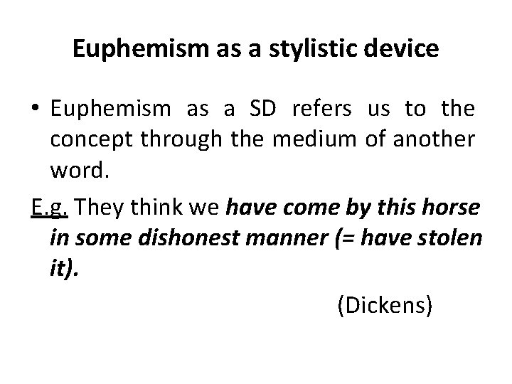 Euphemism as a stylistic device • Euphemism as a SD refers us to the