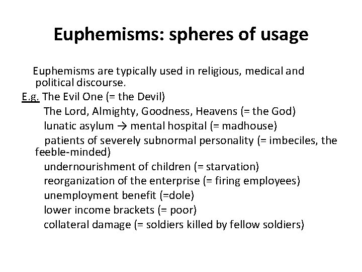 Euphemisms: spheres of usage Euphemisms are typically used in religious, medical and political discourse.