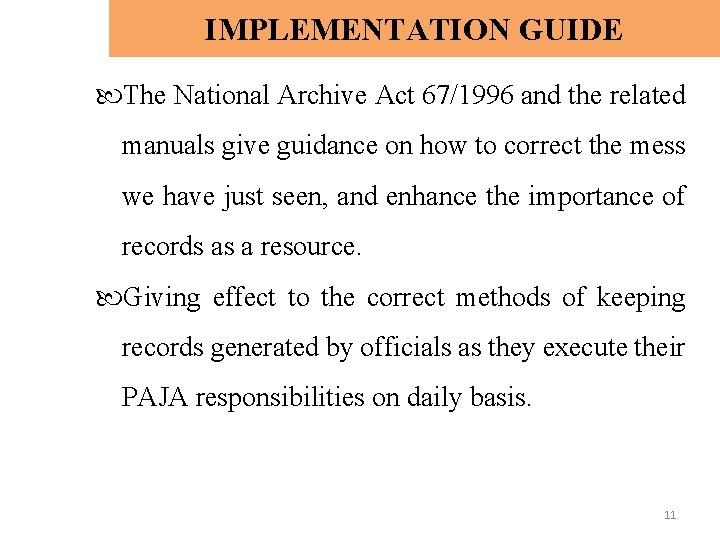 IMPLEMENTATION GUIDE The National Archive Act 67/1996 and the related manuals give guidance on
