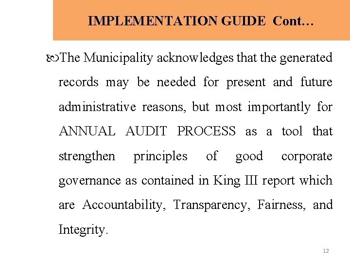 IMPLEMENTATION GUIDE Cont… The Municipality acknowledges that the generated records may be needed for
