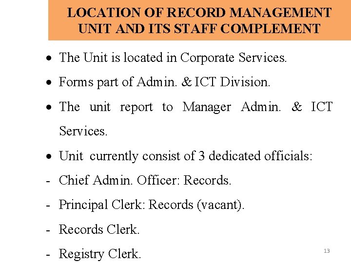 LOCATION OF RECORD MANAGEMENT UNIT AND ITS STAFF COMPLEMENT The Unit is located in