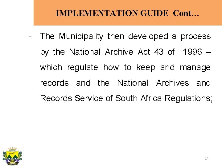 IMPLEMENTATION GUIDE Cont… - The Municipality then developed a process by the National Archive