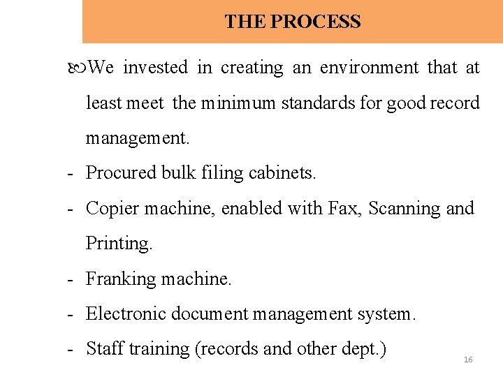 THE PROCESS We invested in creating an environment that at least meet the minimum