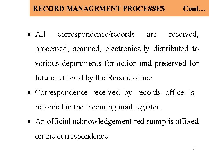 RECORD MANAGEMENT PROCESSES All correspondence/records are Cont… received, processed, scanned, electronically distributed to various