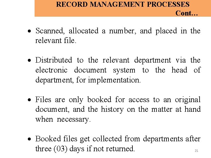 RECORD MANAGEMENT PROCESSES Cont… Scanned, allocated a number, and placed in the relevant file.