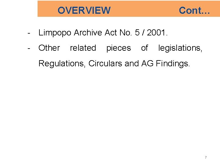 OVERVIEW Cont… - Limpopo Archive Act No. 5 / 2001. - Other related pieces