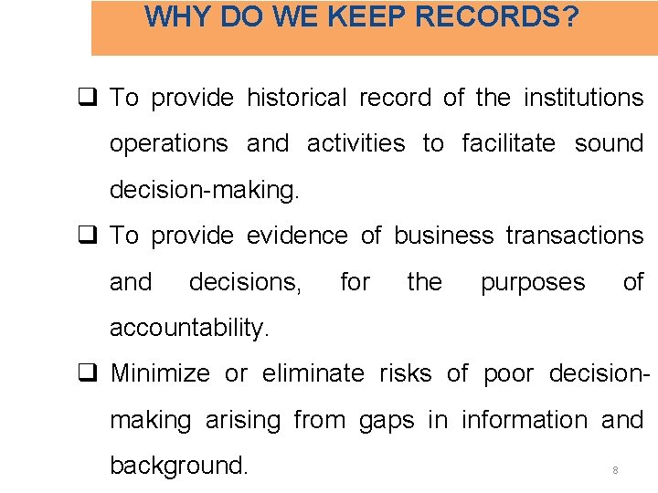 WHY DO WE KEEP RECORDS? q To provide historical record of the institutions operations