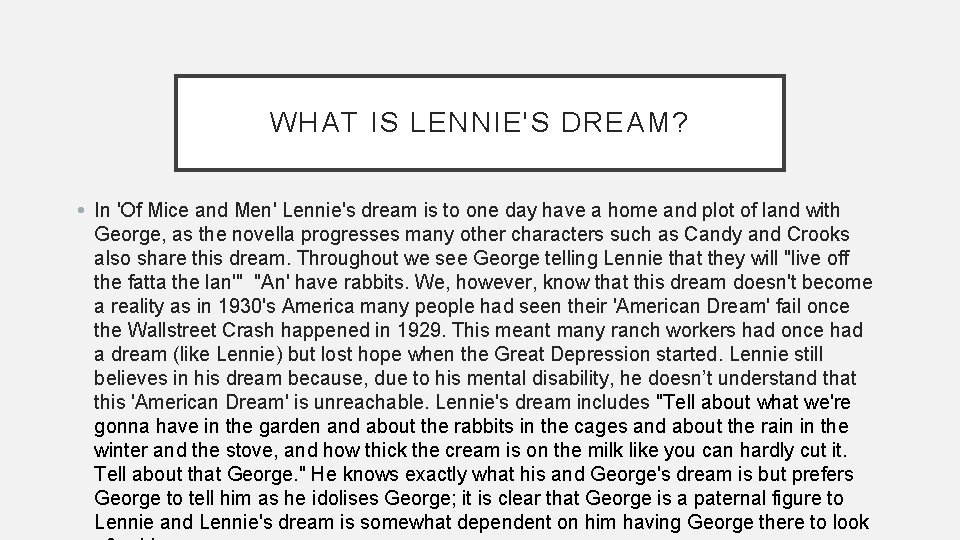WHAT IS LENNIE'S DREAM? • In 'Of Mice and Men' Lennie's dream is to