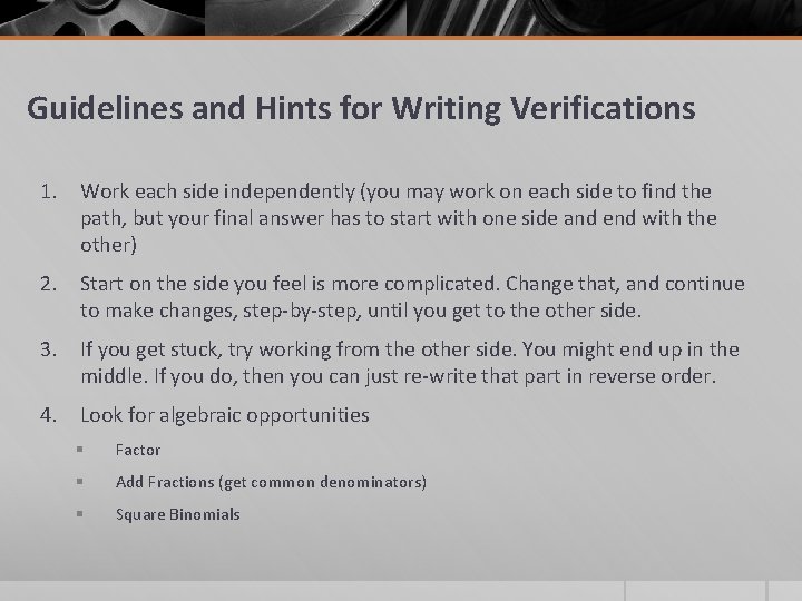 Guidelines and Hints for Writing Verifications 1. Work each side independently (you may work