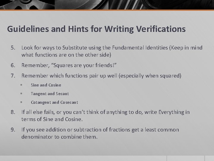 Guidelines and Hints for Writing Verifications 5. Look for ways to Substitute using the