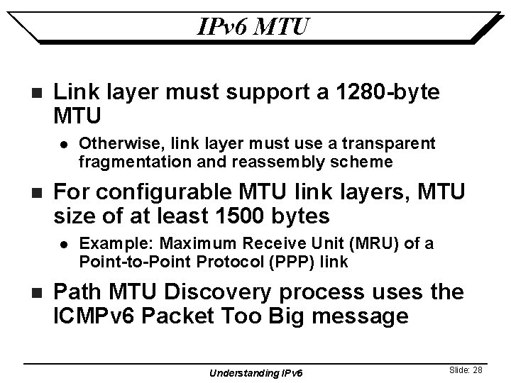 IPv 6 MTU n Link layer must support a 1280 -byte MTU l n