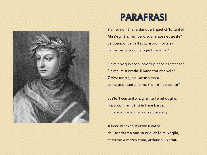 PARAFRASI S’amor non è, che dunque è quel ch’io sento? Ma s’egli è amor,