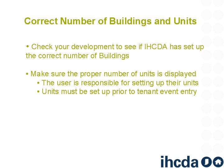 Correct Number of Buildings and Units • Check your development to see if IHCDA