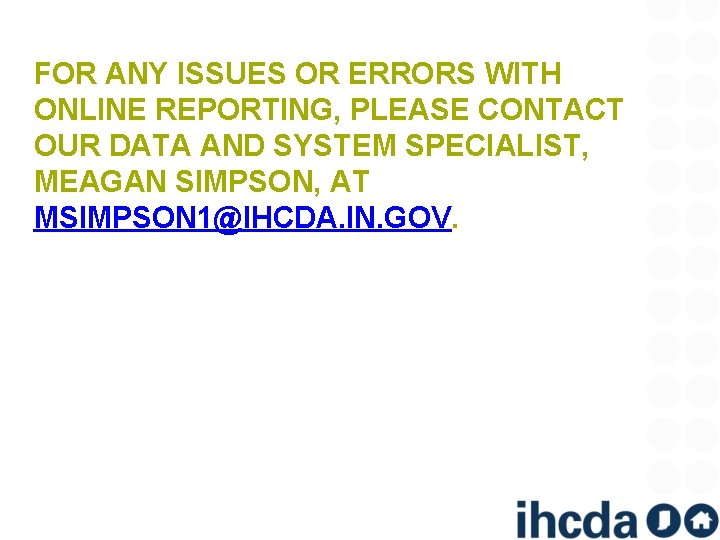 FOR ANY ISSUES OR ERRORS WITH ONLINE REPORTING, PLEASE CONTACT OUR DATA AND SYSTEM