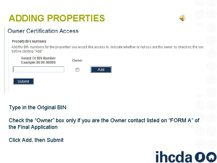 ADDING PROPERTIES Type in the Original BIN Check the “Owner” box only if you