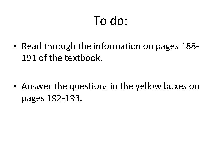 To do: • Read through the information on pages 188191 of the textbook. •