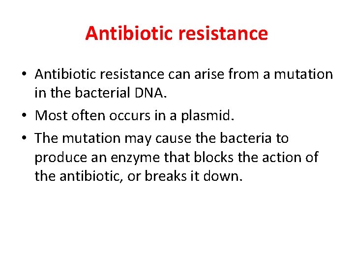 Antibiotic resistance • Antibiotic resistance can arise from a mutation in the bacterial DNA.