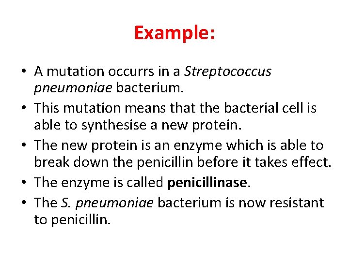 Example: • A mutation occurrs in a Streptococcus pneumoniae bacterium. • This mutation means