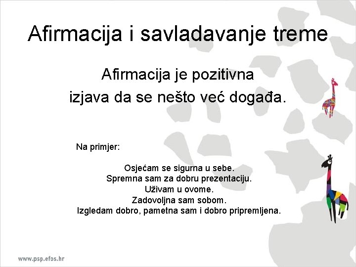 Afirmacija i savladavanje treme Afirmacija je pozitivna izjava da se nešto već događa. Na