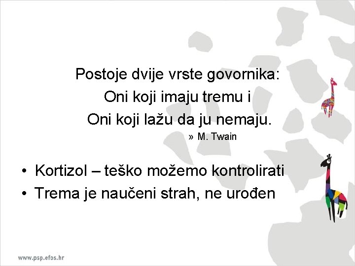 Postoje dvije vrste govornika: Oni koji imaju tremu i Oni koji lažu da ju