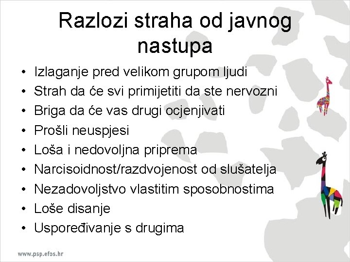 Razlozi straha od javnog nastupa • • • Izlaganje pred velikom grupom ljudi Strah