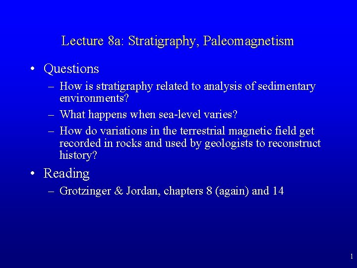 Lecture 8 a: Stratigraphy, Paleomagnetism • Questions – How is stratigraphy related to analysis