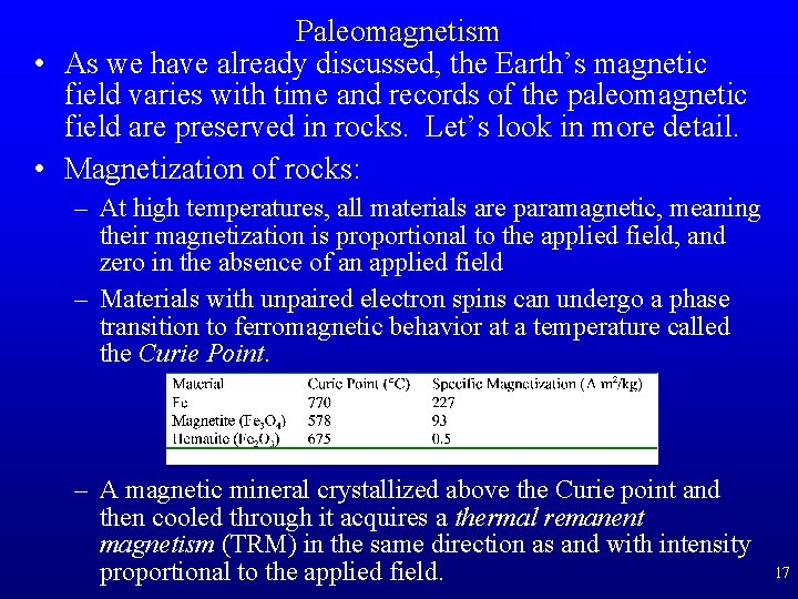 Paleomagnetism • As we have already discussed, the Earth’s magnetic field varies with time