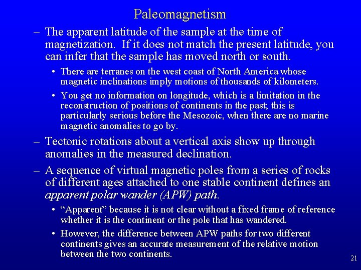 Paleomagnetism – The apparent latitude of the sample at the time of magnetization. If