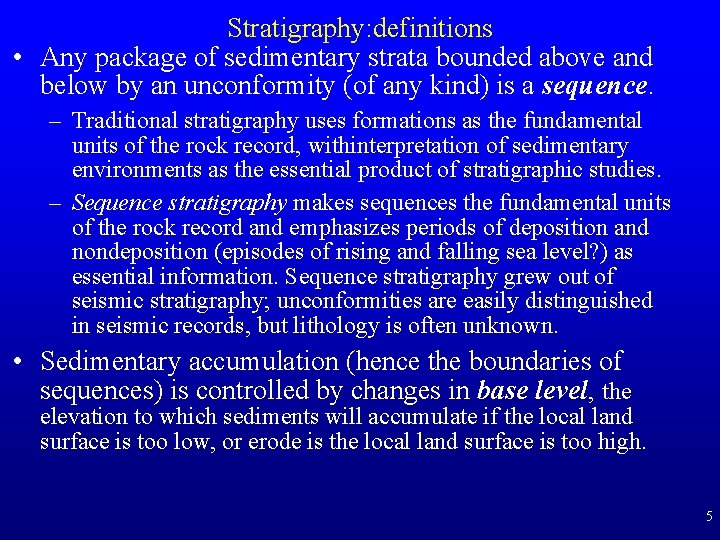 Stratigraphy: definitions • Any package of sedimentary strata bounded above and below by an