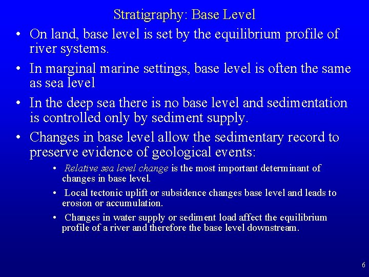  • • Stratigraphy: Base Level On land, base level is set by the