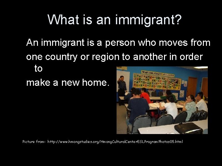 What is an immigrant? An immigrant is a person who moves from one country