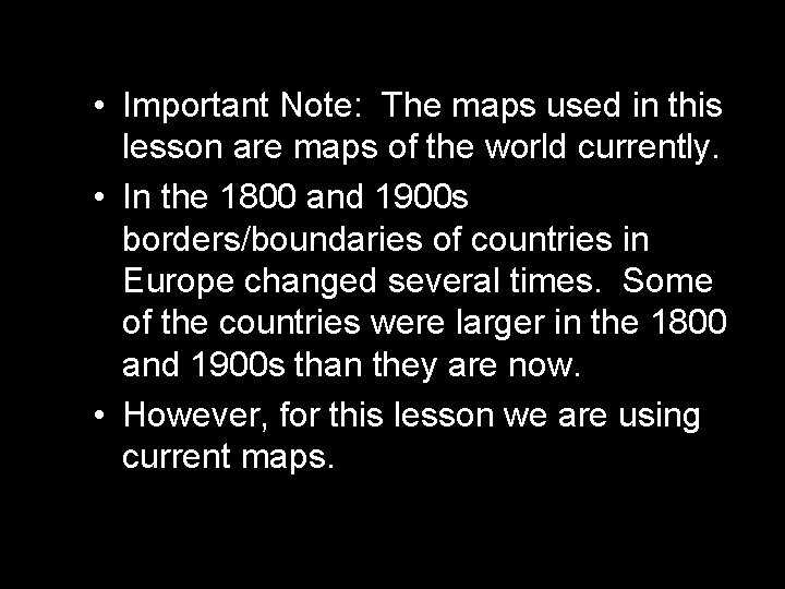  • Important Note: The maps used in this lesson are maps of the