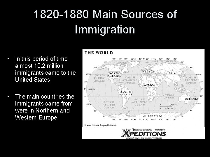 1820 -1880 Main Sources of Immigration • In this period of time almost 10.