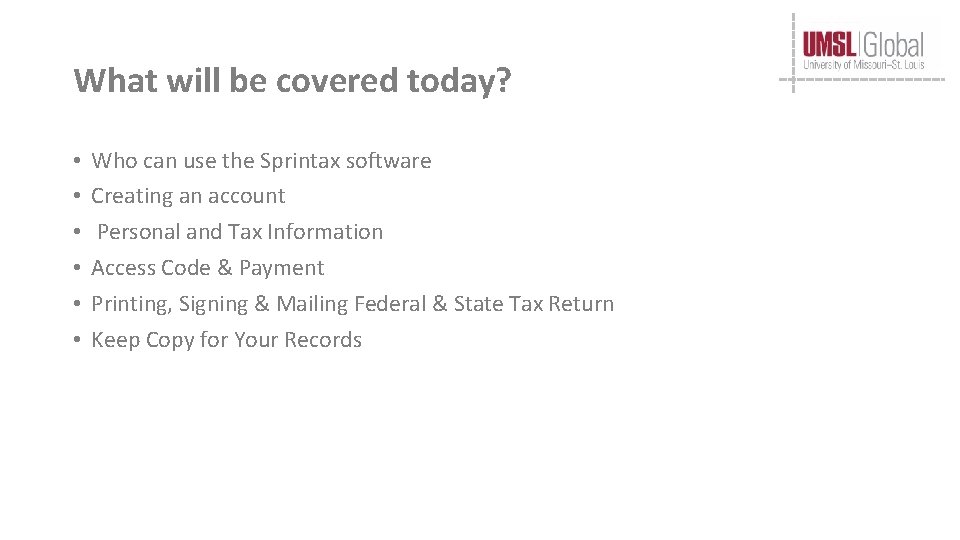 What will be covered today? • • • Who can use the Sprintax software