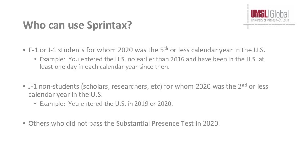 Who can use Sprintax? • F-1 or J-1 students for whom 2020 was the