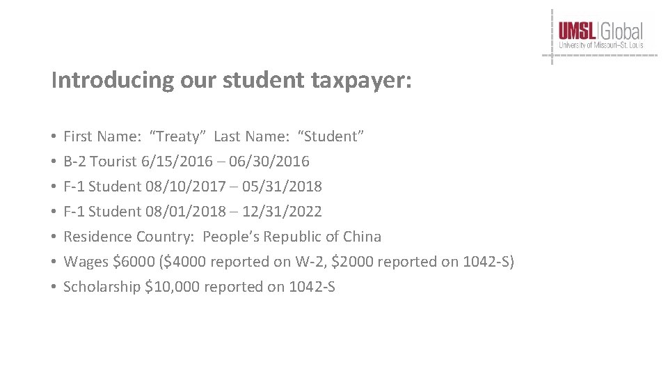 Introducing our student taxpayer: • • First Name: “Treaty” Last Name: “Student” B-2 Tourist