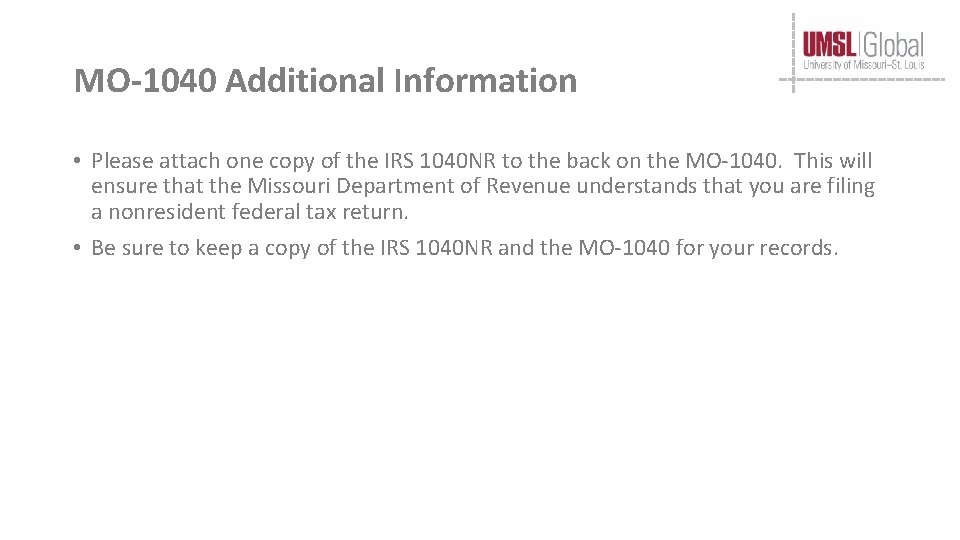 MO-1040 Additional Information • Please attach one copy of the IRS 1040 NR to