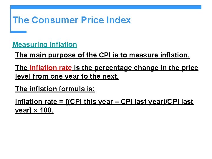 The Consumer Price Index Measuring Inflation The main purpose of the CPI is to