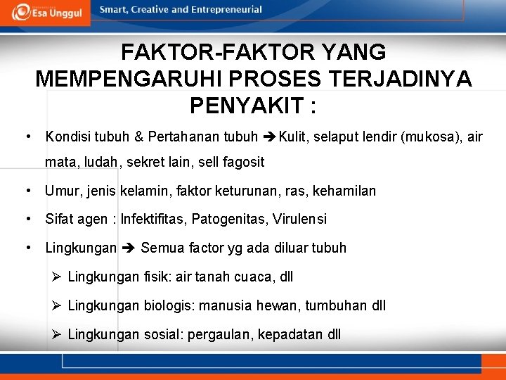 FAKTOR-FAKTOR YANG MEMPENGARUHI PROSES TERJADINYA PENYAKIT : • Kondisi tubuh & Pertahanan tubuh Kulit,