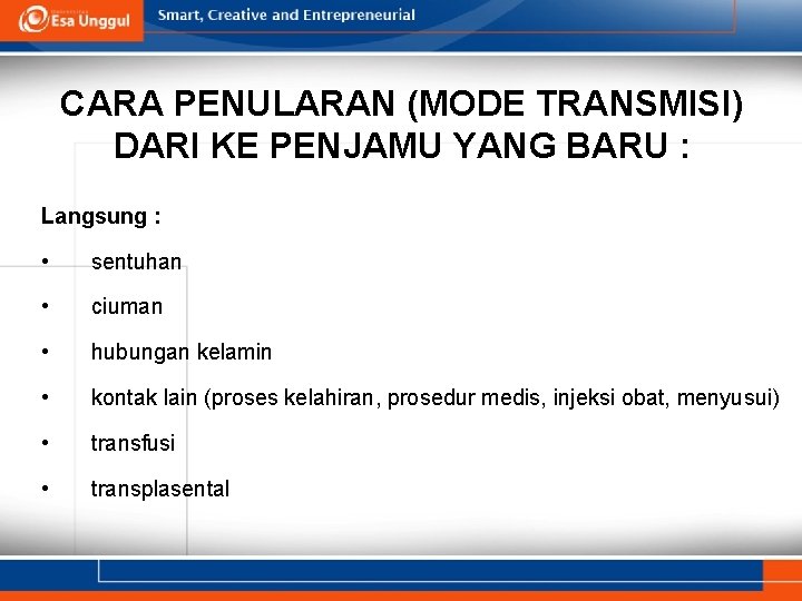 CARA PENULARAN (MODE TRANSMISI) DARI KE PENJAMU YANG BARU : Langsung : • sentuhan