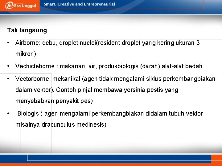 Tak langsung • Airborne: debu, droplet nuclei(resident droplet yang kering ukuran 3 mikron) •