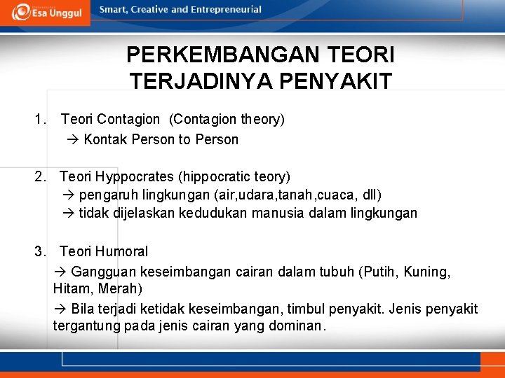 PERKEMBANGAN TEORI TERJADINYA PENYAKIT 1. Teori Contagion (Contagion theory) Kontak Person to Person 2.