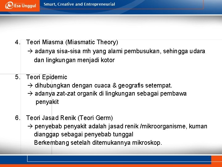 4. Teori Miasma (Miasmatic Theory) adanya sisa-sisa mh yang alami pembusukan, sehingga udara dan