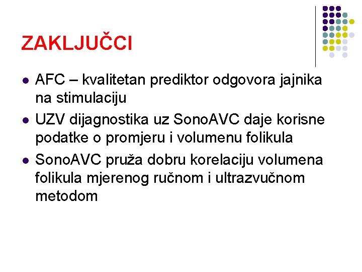 ZAKLJUČCI l l l AFC – kvalitetan prediktor odgovora jajnika na stimulaciju UZV dijagnostika