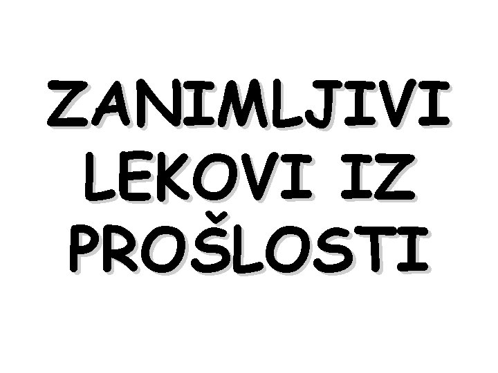 ZANIMLJIVI LEKOVI IZ PROŠLOSTI 