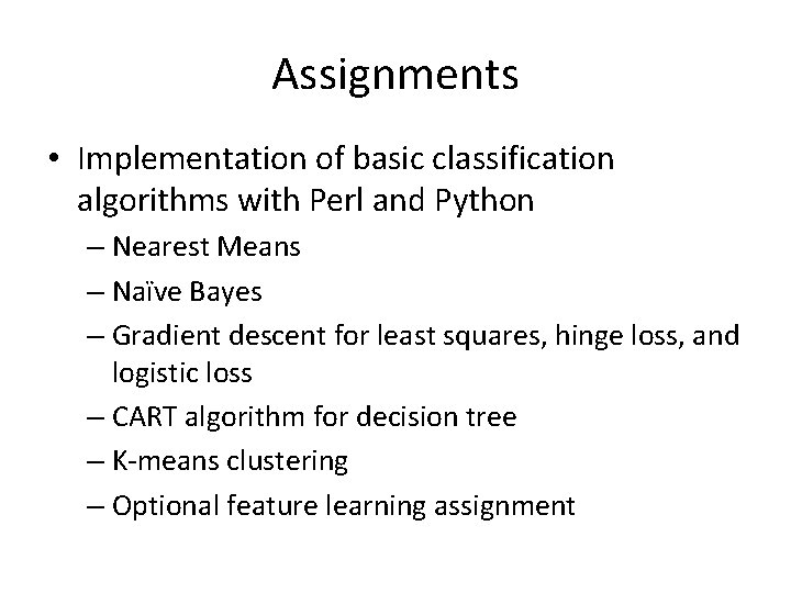 Assignments • Implementation of basic classification algorithms with Perl and Python – Nearest Means