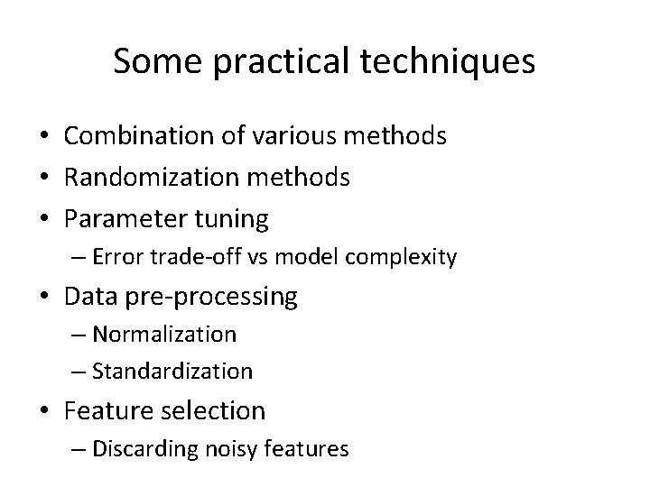 Some practical techniques • Combination of various methods • Randomization methods • Parameter tuning