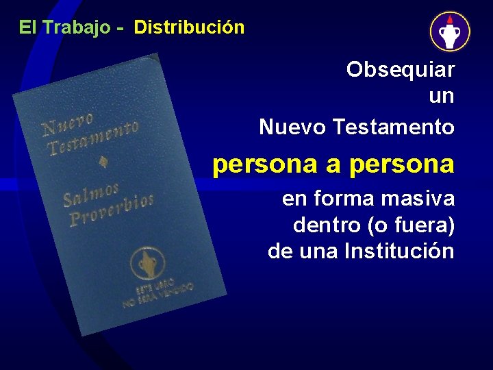 El Trabajo - Distribución Obsequiar un Nuevo Testamento persona a persona en forma masiva